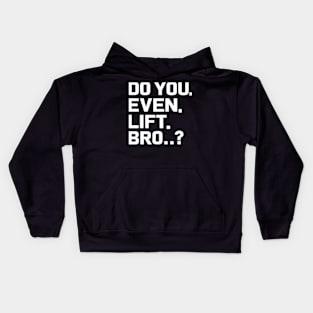 Do You Even Lift Bro.? Kids Hoodie